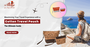 Maximizing Your Travel Experience with a Cotton travel pouch
